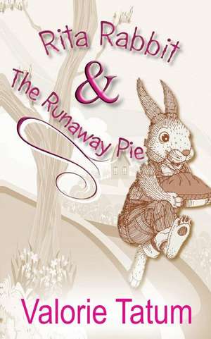 Rita Rabbit and the Runaway Pie de Valorie Tatum