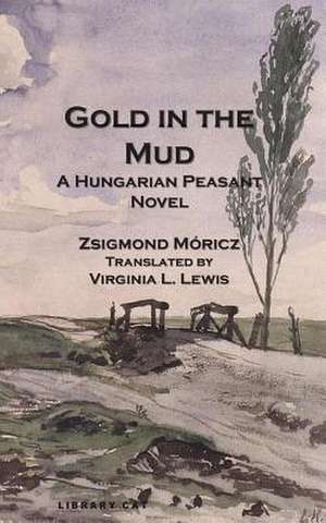 Gold in the Mud de Zsigmond Moricz