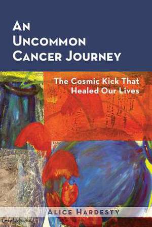 An Uncommon Cancer Journey de Alice Hardesty