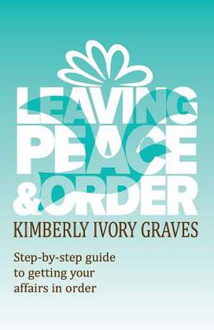 Leaving Peace and Order de Kimberly Ivory Graves