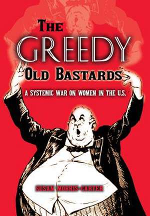 The Greedy Old Bastards de Susan Morris-Carter