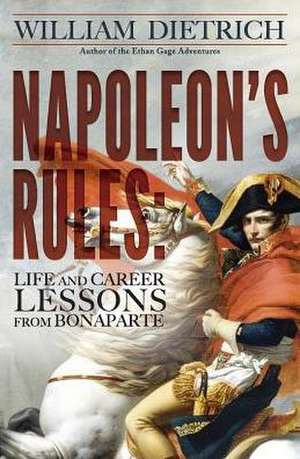 Napoleon's Rules de William Dietrich