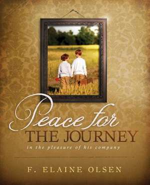 Peace for the Journey de F. Elaine Olsen