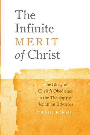 The Infinite Merit of Christ de Craig Biehl