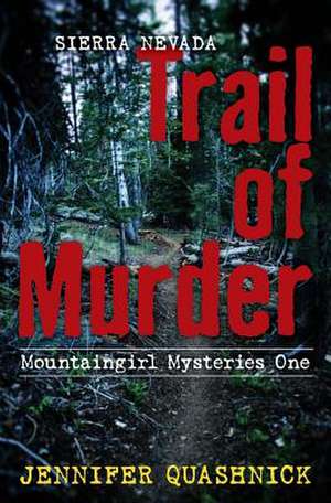 Sierra Nevada Trail of Murder de MS Jennifer Quashnick