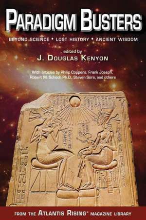 Paradigm Busters: Beyond Science, Lost History, Ancient Wisdom de J. Douglas Kenyon