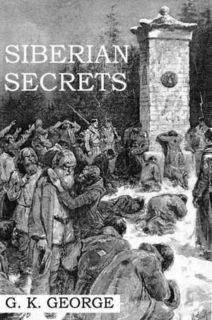 Siberian Secrets: A Novel of the Somadarsath de G. K. George