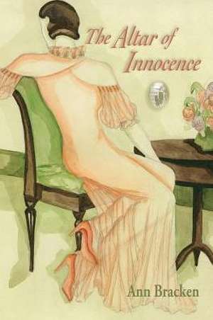 The Altar of Innocence: Poems de Ann Bracken