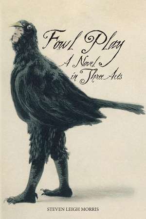 Fowl Play de Steven Leigh Morris