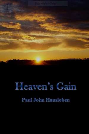 Heaven's Gain de Paul John Hausleben