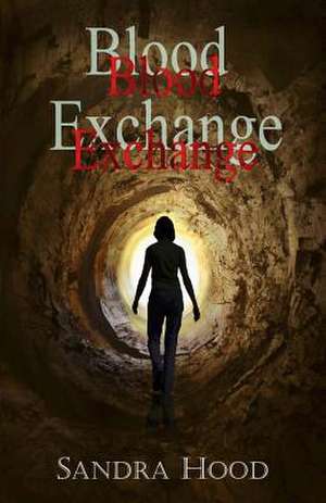 Blood Exchange de Sandra Hood