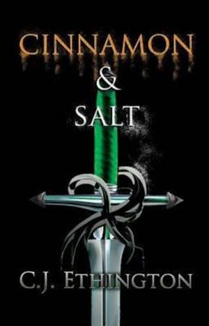 Cinnamon and Salt de C J Ethington