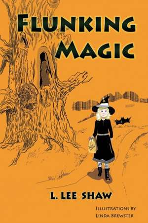 Flunking Magic de L. Lee Shaw