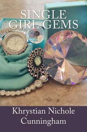 Single Girl Gems de Khrystian Nichole Cunningham