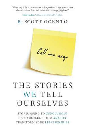 The Stories We Tell Ourselves de R. Scott Gornto