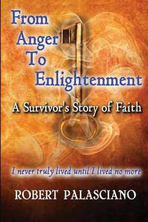 From Anger to Enlightenment de Robert J. Palasciano