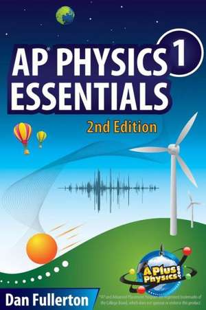 AP Physics 1 Essentials: An Aplusphysics Guide de Dan Fullerton