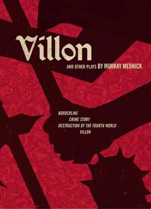 Villon and Other Plays de Murray Mednick