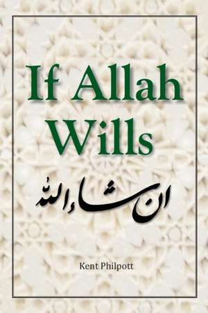 If Allah Wills de Kent Philpott