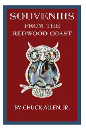 Souvenirs from the Redwood Coast de Chuck Allen Jr