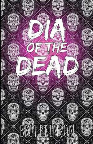 Dia of the Dead de Brit Brinson