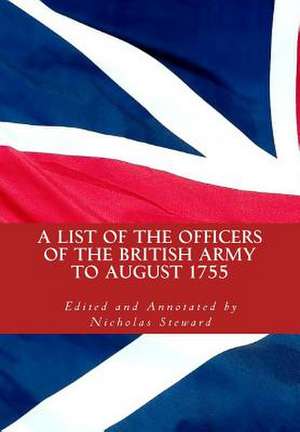 A List of the Officers of the British Army to August 1755 de MR Nicholas Steward