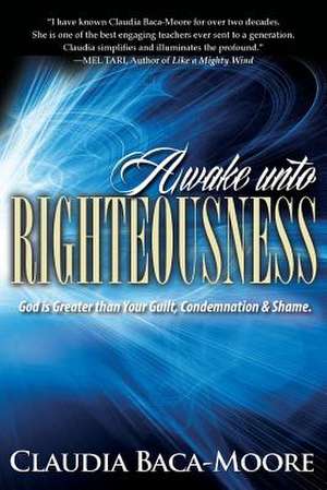 Awake Unto Righteousness de Claudia Baca-Moore