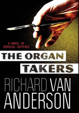 The Organ Takers de Richard Van Anderson