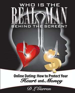 Who Is the Real Man Behind the Screen? de D. L. Garren