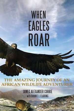 When Eagles Roar de James Alexander Currie