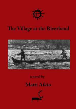 The Village at the Riverbend: Discover America's Most Haunted Cemeteries de Matti Aikio