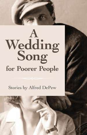 A Wedding Song for Poorer People de Alfred DePew