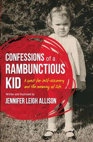 Confessions of a Rambunctious Kid de Jennifer Leigh Allison