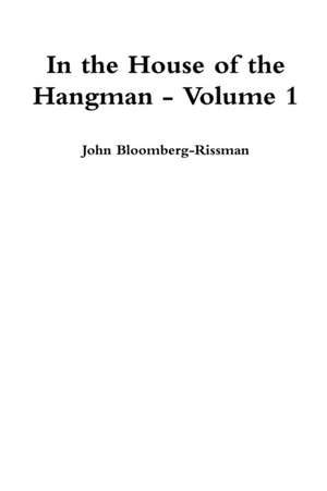 In the House of the Hangman volume 1 de John Bloomberg-Rissman