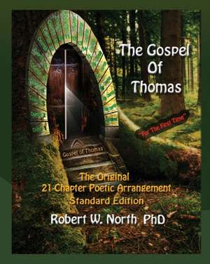 3. Gospel of Thomas Standard-The Original 21 Chapter Poetic Arrangement, Standard Edition de W. North