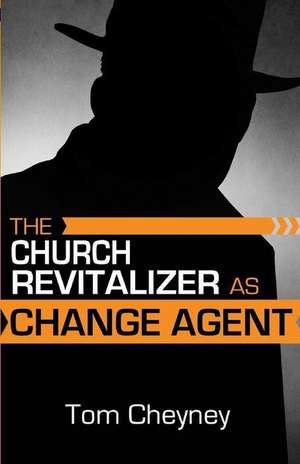 The Church Revitalizer as Change Agent