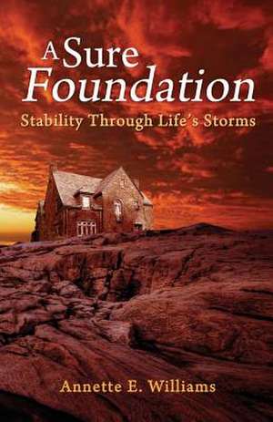 A Sure Foundation de Annette E. Williams