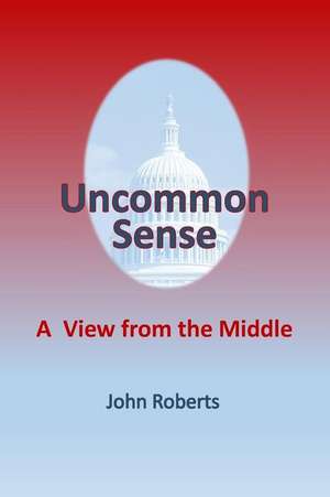 Uncommon Sense de John Roberts