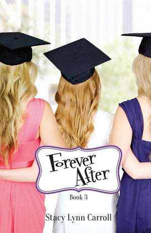 Forever After de Stacy Lynn Carroll