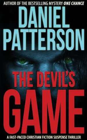 The Devil's Game: A Fast-Paced Christian Fiction Suspense Thriller de Daniel Patterson