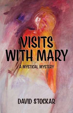 Visits With Mary de David Stockar