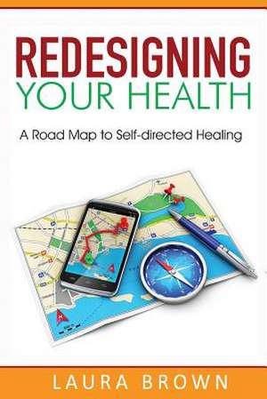 Redesigning Your Health de Laura J. Brown