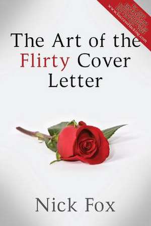 The Art of the Flirty Cover Letter de Nick Fox