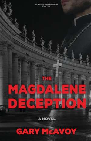 The Magdalene Deception de Gary Mcavoy