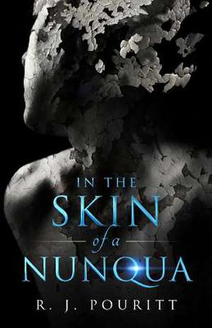 In the Skin of a Nunqua de R. J. Pouritt