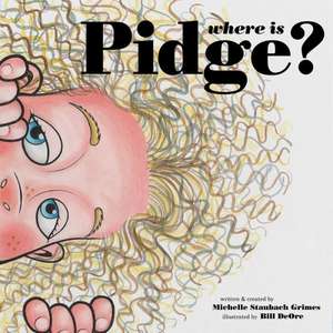 Where Is Pidge? de Michelle Staubach Grimes