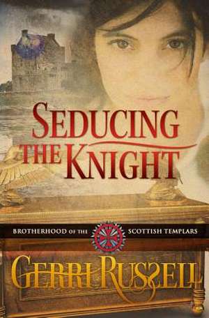 Seducing the Knight de Gerri Russell