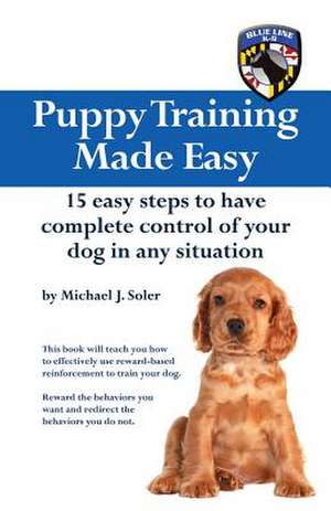 Puppy Training Made Easy de MR Michael J. Soler