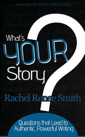 What's Your Story? de Rachel Renee Smith