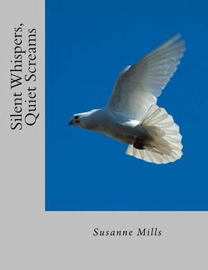 Silent Whispers, Quiet Screams de Susanne Mills